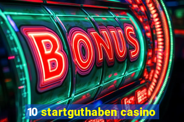 10 startguthaben casino