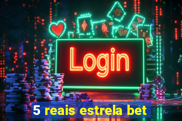 5 reais estrela bet