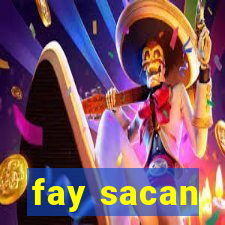 fay sacan