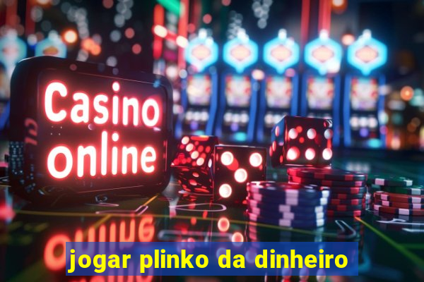 jogar plinko da dinheiro