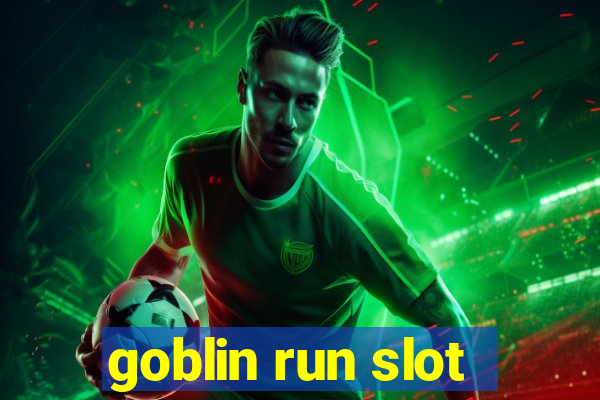 goblin run slot