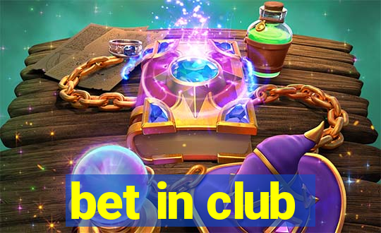 bet in club