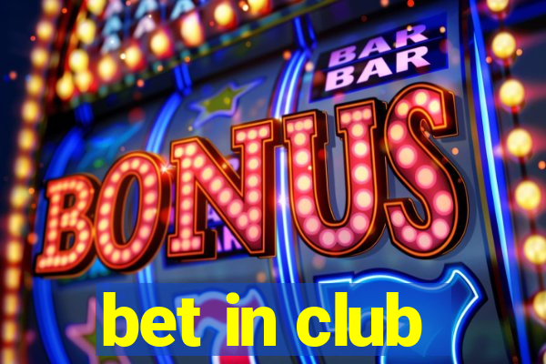 bet in club