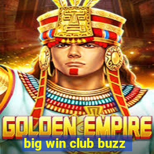 big win club buzz