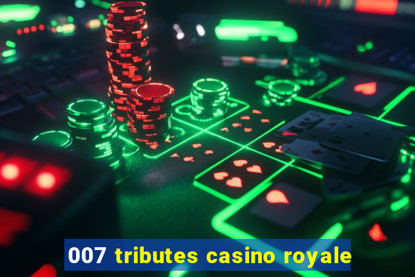 007 tributes casino royale