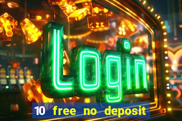 10 free no deposit casino 2022