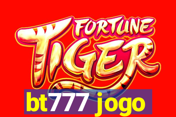 bt777 jogo