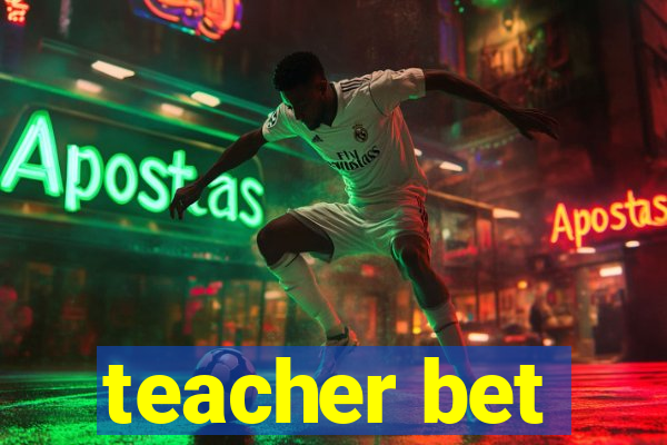 teacher bet