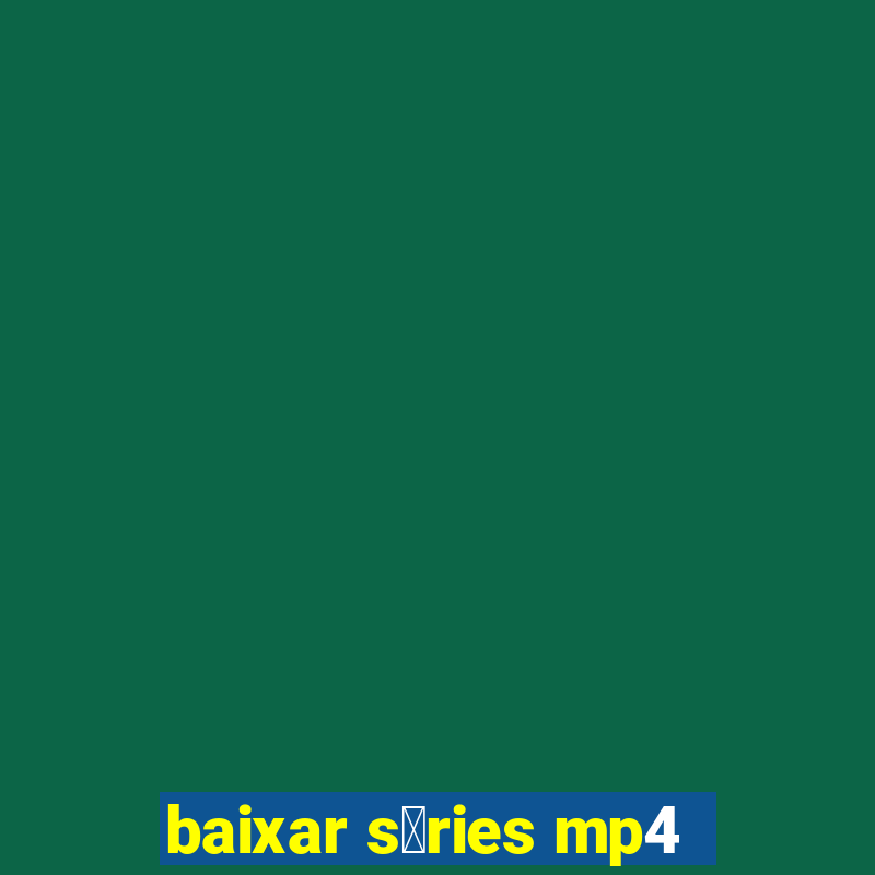 baixar s茅ries mp4