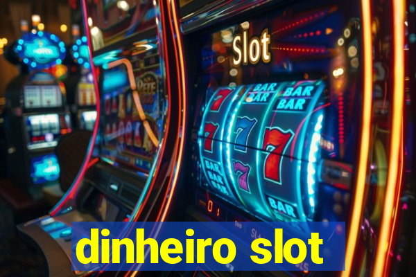 dinheiro slot