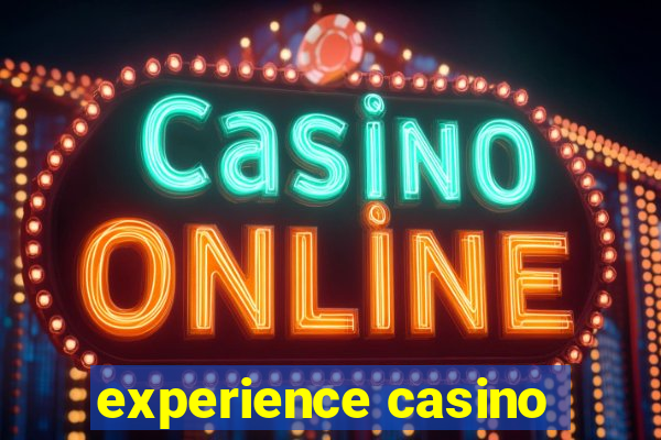 experience casino