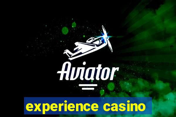 experience casino