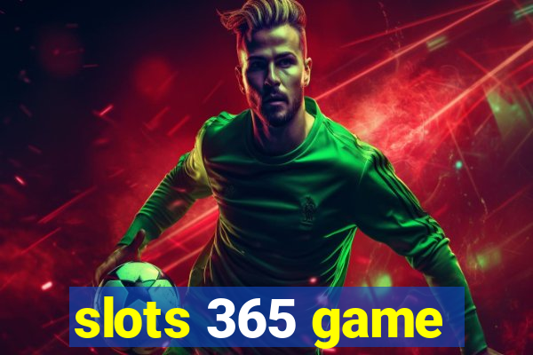 slots 365 game