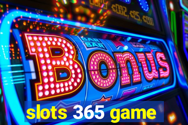 slots 365 game