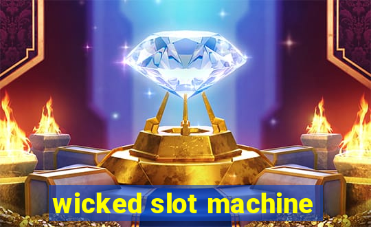 wicked slot machine