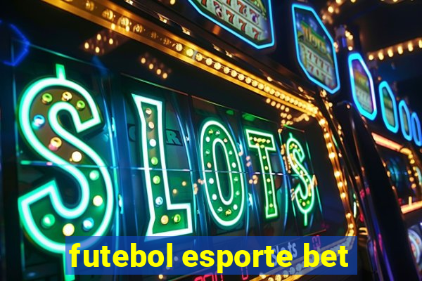 futebol esporte bet