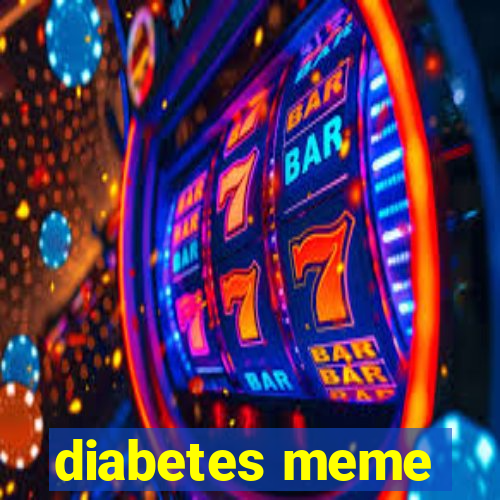 diabetes meme