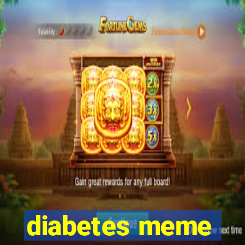 diabetes meme