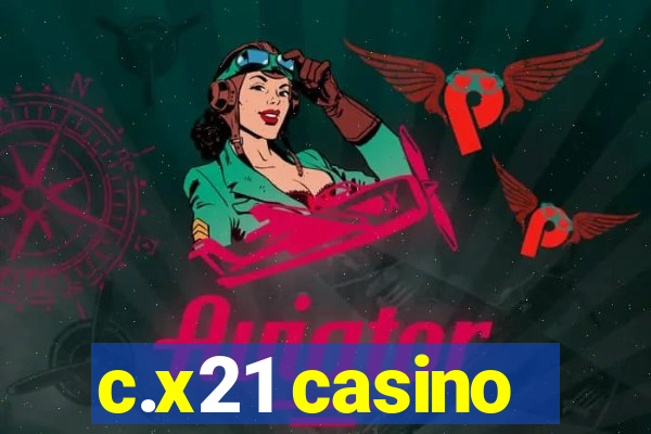 c.x21 casino