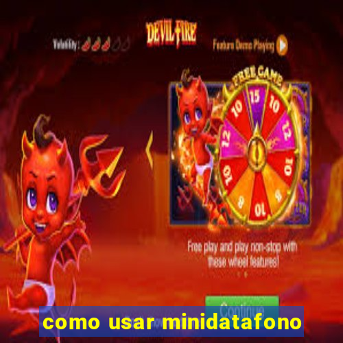 como usar minidatafono