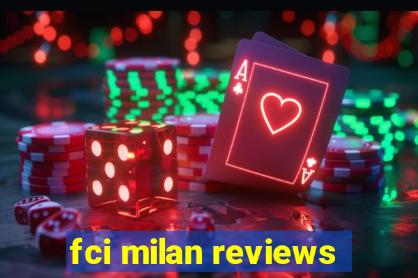 fci milan reviews