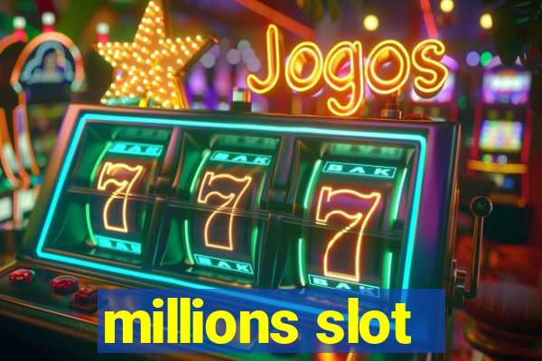 millions slot