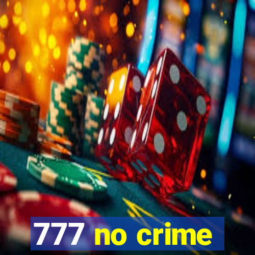 777 no crime