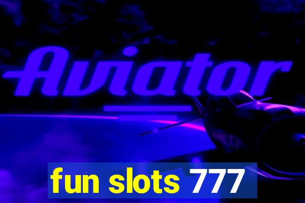 fun slots 777