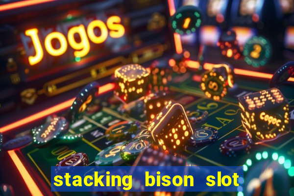 stacking bison slot free play