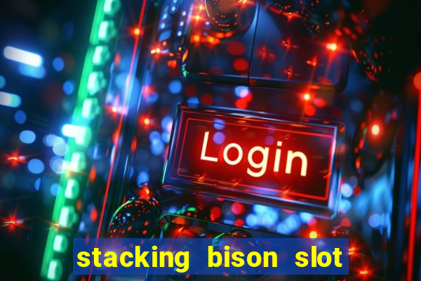 stacking bison slot free play