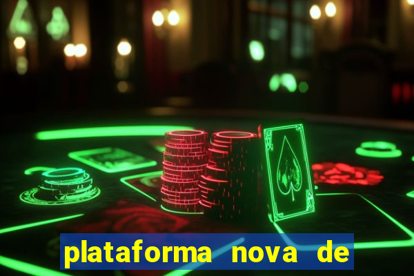 plataforma nova de jogo cassino