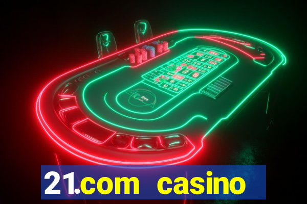 21.com casino guaranteed cash