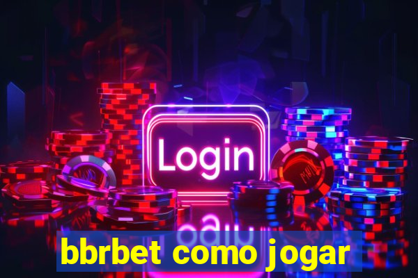 bbrbet como jogar