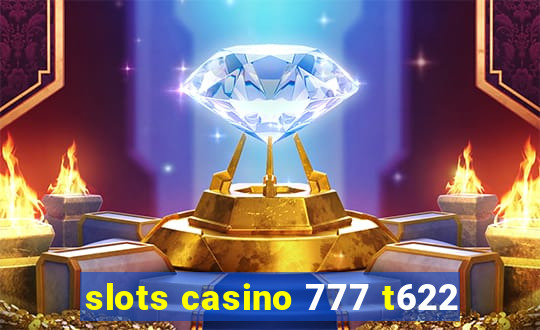 slots casino 777 t622