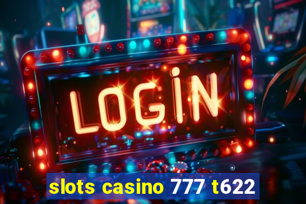 slots casino 777 t622