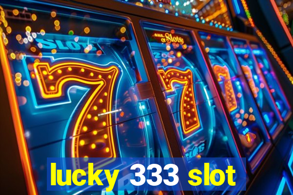 lucky 333 slot