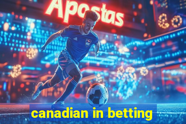 canadian in betting