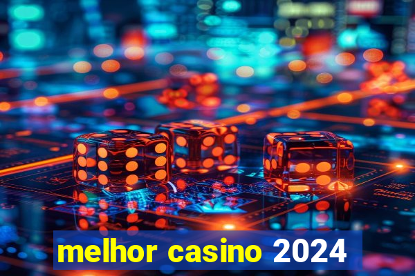 melhor casino 2024