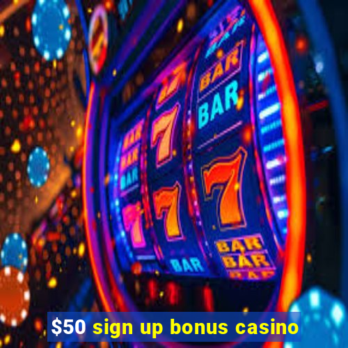 $50 sign up bonus casino