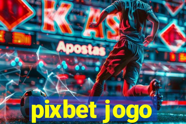 pixbet jogo