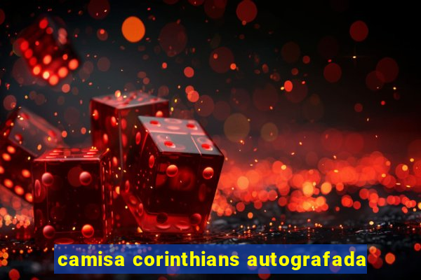 camisa corinthians autografada