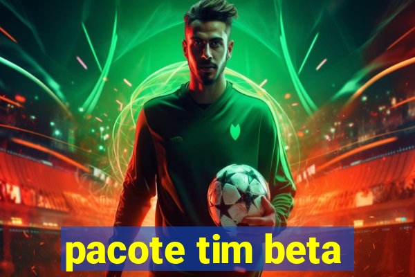 pacote tim beta