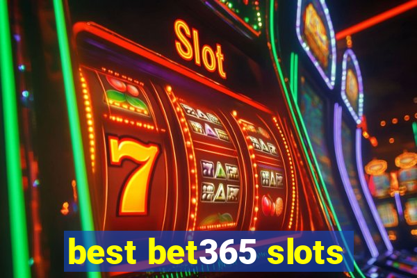 best bet365 slots