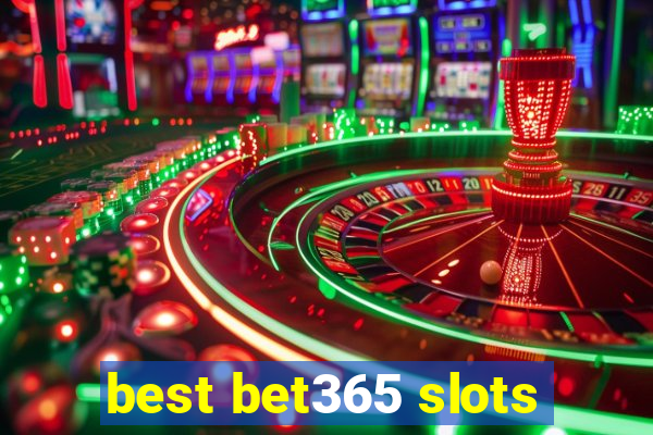 best bet365 slots