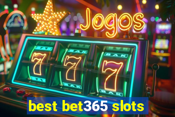 best bet365 slots