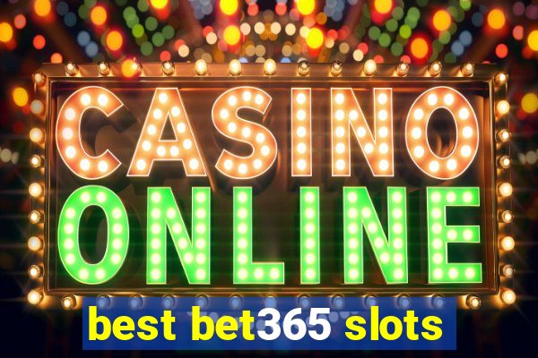 best bet365 slots