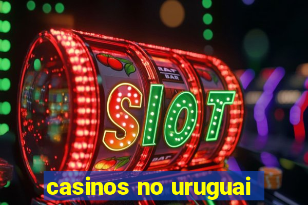 casinos no uruguai