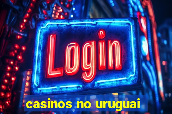 casinos no uruguai