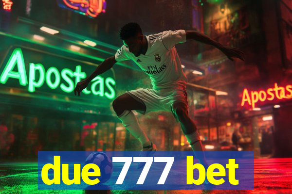 due 777 bet