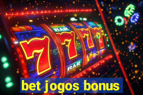 bet jogos bonus